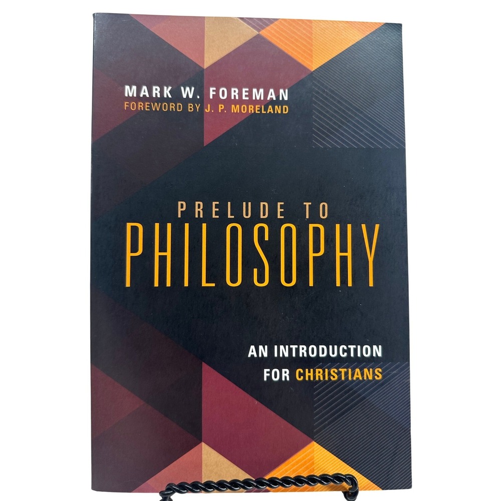 Prelude to Philosophy An Introduction for Christians Mark W Foreman Paperback